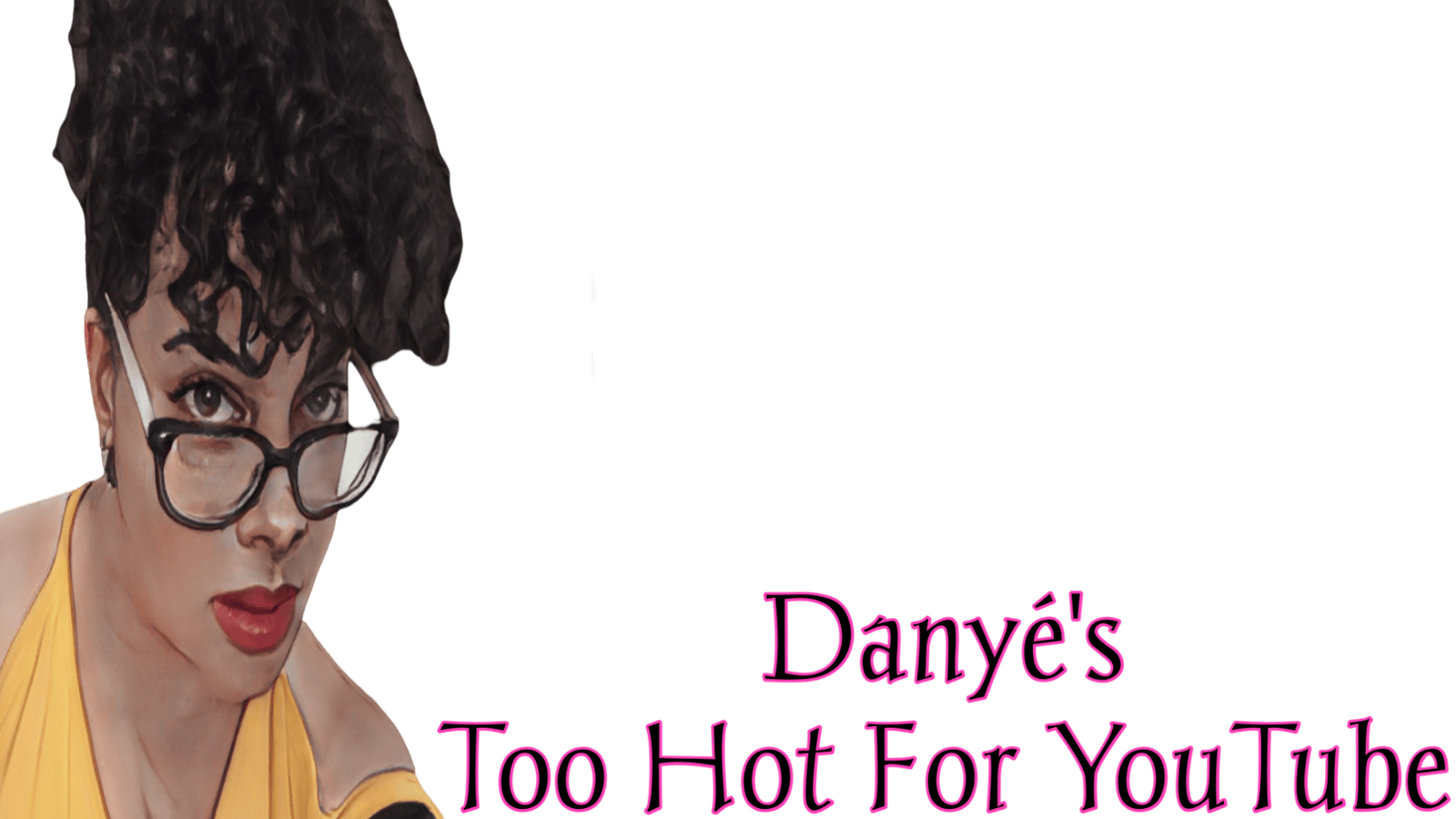 Danye's Too Hot For YouTube